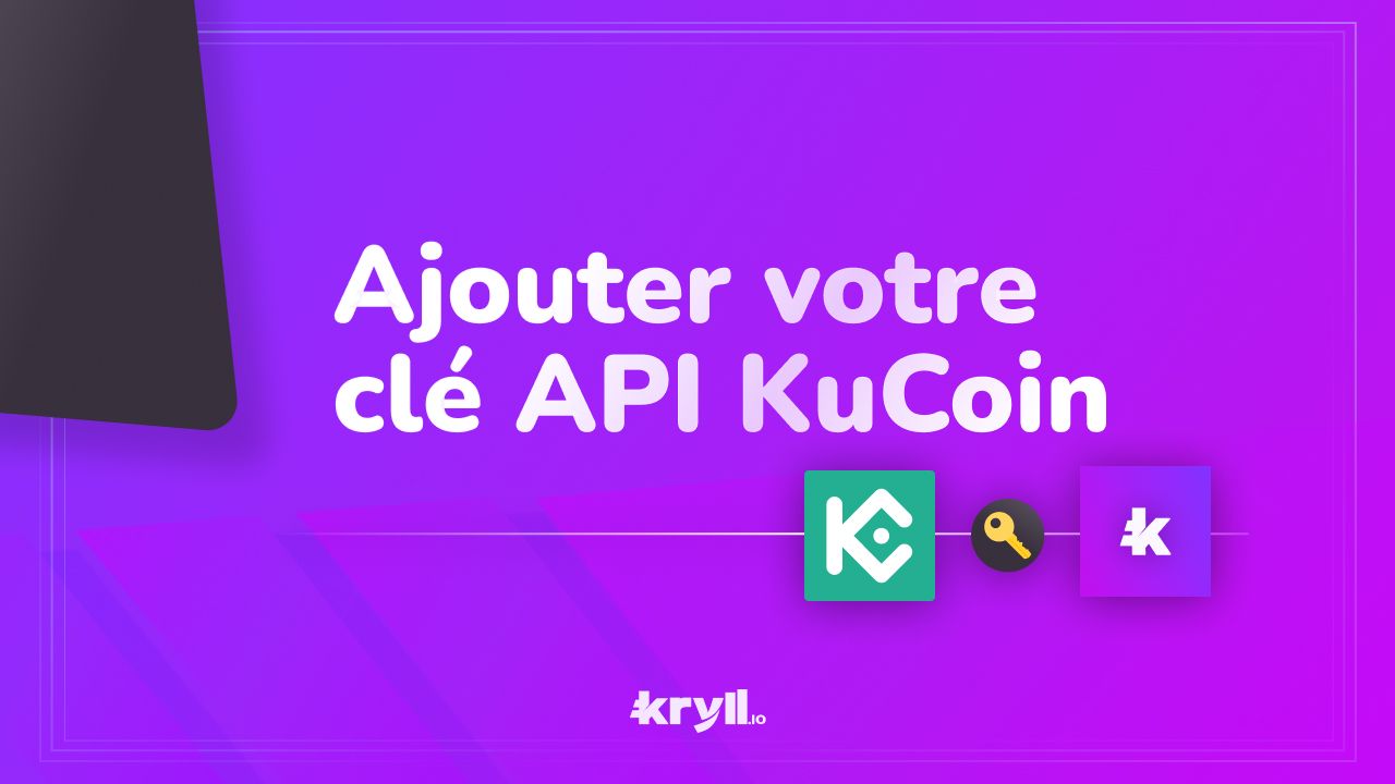 Tutoriel ajouter clé API KuCoin à Kryll